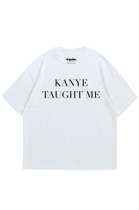 T-SHIRT KANYE TAUGHT ME